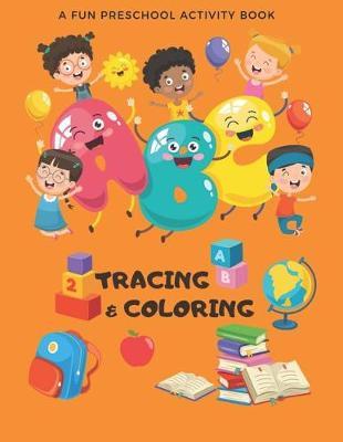 ABC Tracing & Coloring: Preschool Practice Handwriting Workbook with Coloring Animals and Stuffs