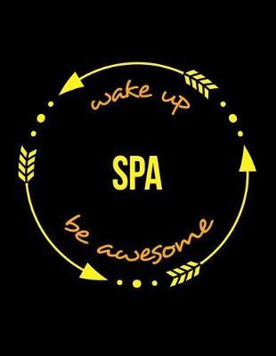 Wake Up Spa Be Awesome Notebook for a Spa Resort Attendant, Blank Lined Journal: Wide Spacing Between Lines