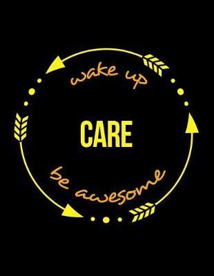 Wake Up Care Be Awesome Notebook for a Health Care Assistant, Blank Lined Journal: Wide Spacing Between Lines