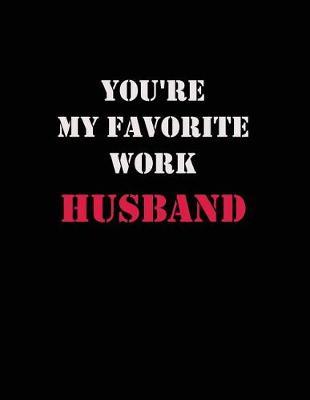 You're My Favorite Work Husband: College Ruled Subject Notebook for School and Homeschool Students