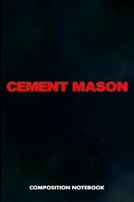 Cement Mason: Composition Notebook, Blurry Birthday Journal for Concrete Masonry Builders to Write on