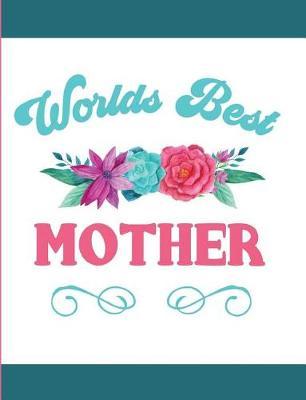 Worlds Best Mother: Blank Lined Journal