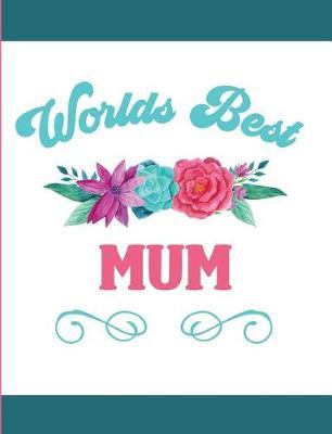 Worlds Best Mum: Blank Lined Journal