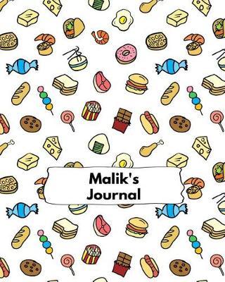 Malik's Journal: Personalized Writing Journal with Name for Boys - Composition Notebook for Creative Doodling and Taking Notes - School Exercise Book with Food Design