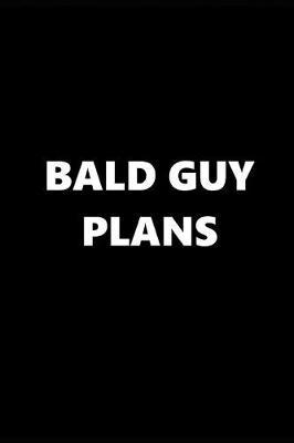 2019 Daily Planner Funny Theme Bald Guy Plans 384 Pages: 2019 Planners Calendars Organizers Datebooks Appointment Books Agendas