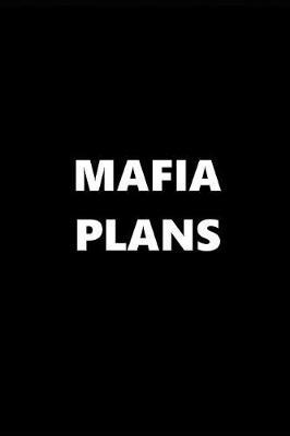 2019 Daily Planner Funny Theme Mafia Plans 384 Pages: 2019 Planners Calendars Organizers Datebooks Appointment Books Agendas