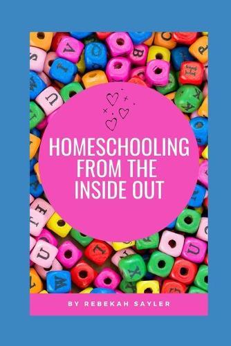 Homeschooling from the Inside Out