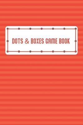 Dots and Boxes Game Book: Fun and Challenge to Play 100 Games While You Are Traveling Camping Road-Trip Family Activity