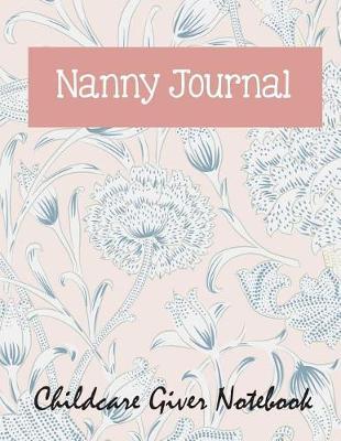 Nanny Journal: Childcare Giver Notebook