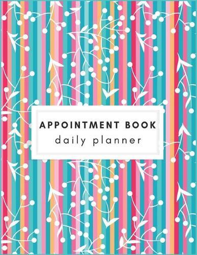 Appointment Book: Floral Bouquet Appointment Book Calendars for Hair Stylist Salons Spas Beauty Barber Business Appointment Book Personal Time Management with Times Daily and Hourly Schedule.