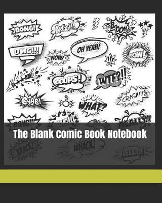 The Blank Comic Book Notebook: Create Your Own Comic Strips from Start to Finish (Large Print 7.5 X 9.25 132 Pages) Variety of Template