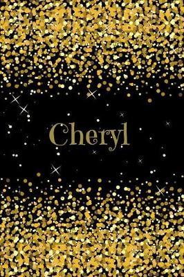 Cheryl: Personalized Black Gold Journal Notebook 6 X 9 with Personalized Name on Each Page