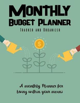 Monthly Budget Planner: Budget Planning, Financial Planning Journal, Monthly Expense Tracker and Organizer (Bill Tracker, Expense Tracker, Home Budget Book/Extra Large)