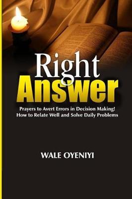 Right Answer: Wisdom and Prayers to Avert Errors in Decision Making. How to Relate Well and Solve Daily Problems