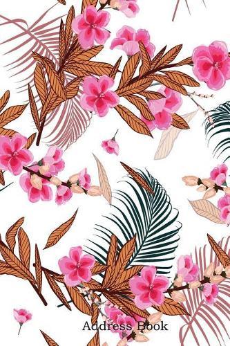 Address Book: With Alphabetical Index Blooming Stylish Garden Florals Cover