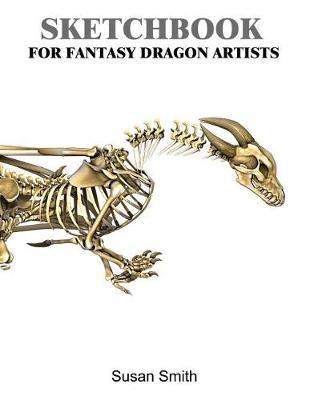 Sketchbook for Fantasy Dragon Artists: 120 Blank Pages for Drawing