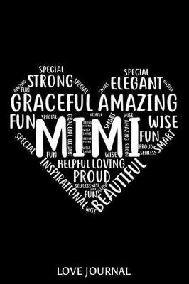 Mimi Love Journal: 6x9 Notebook, Ruled, Grandmother, Heart Shape, Memory Journal Book, Keepsake, Daily Diary, Planner, Organizer, From Grandson, Granddaughter