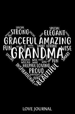 Grandma Love Journal: 6x9 Notebook, Ruled, Grandmother Keepsake Journal, Heart Shape, Composition Book, Daily Diary, Planner, Organizer, for Valentine's Day, from Grandson, Granddaughter