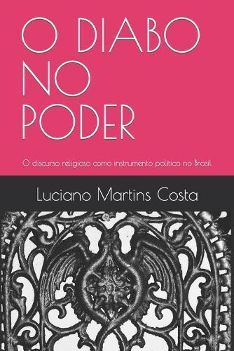 O Diabo No Poder: O discurso religioso como instrumento político no Brasil