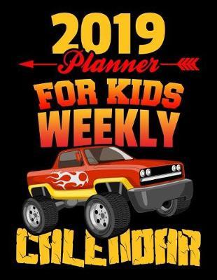 2019 Planner for Kids Weekly Calendar: A Kids Simple and Practical Monthly Organizer