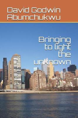 Bringing to Light the Unknown