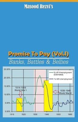 Promise to Pay (Vol. I): Banks, Battles & Bellies
