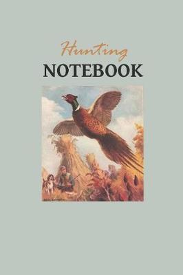Hunting Notebook: Journal of Memories (6 X 9) Lined and Dated Notebooks Professional Design Journal