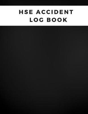 Hse Accident Report Book: Accident & Incident Log Book: Accident & Incident Record Log Book Health & Safety Report Book For, Business, Industry, Construction Site, Company Office, Store, Shop School & Restaurant Hazard Journal. Paperback