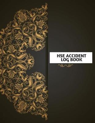 Hse Accident Log Book: Accident & Incident Log Book: Accident & Incident Record Log Book Health & Safety Report Book For, Business, Industry, Construction Site, Company Office, Store, Shop School & Restaurant Hazard Journal. Paperback