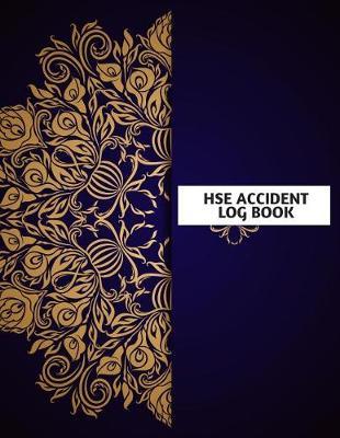 Hse Accident Log Book: Accident & Incident Log Book: Accident & Incident Record Log Book Health & Safety Report Book For, Business, Industry, Construction Site, Company Office, Store, Shop School & Restaurant Hazard Journal. Paperback