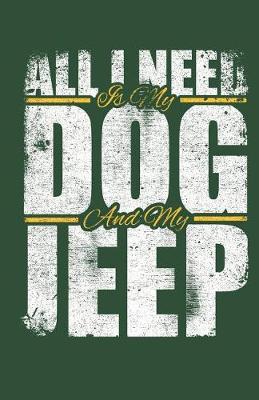 All I Need Is My Dog and My Jeep Outdoor Blank Ruled Journal Notebook