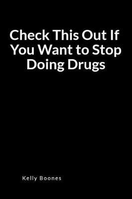 Check This Out If You Want to Stop Doing Drugs: A Dope Relapse Prevention Blank Lined Journal Diary