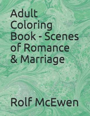 Adult Coloring Book - Scenes of Romance & Marriage