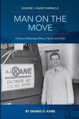 Man on the Move: The Story of Eugene I. Kane and His Miracle