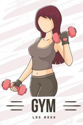 Gym Log Book: Undated Daily Training, Record Your Progress, Fitness & Workout Journal Notebook, Log Cardio & Strength Workout, Set Your Goals