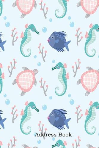 Address Book: Include Alphabetical Index with Cute Fish Sea Horse and Turtle Cover