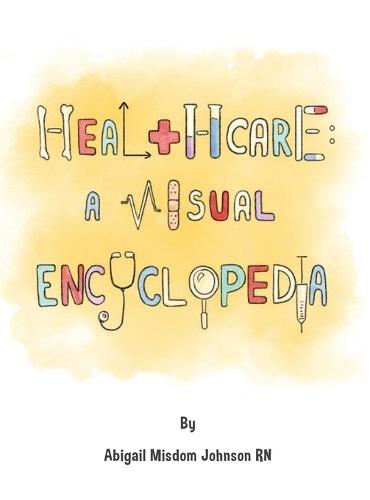 Healthcare: A Visual Encyclopedia