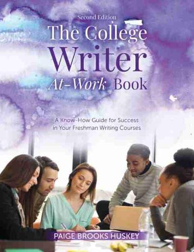 The College Writer At-Work Book: A Know-How Guide for Success in Your Freshman Writing Courses