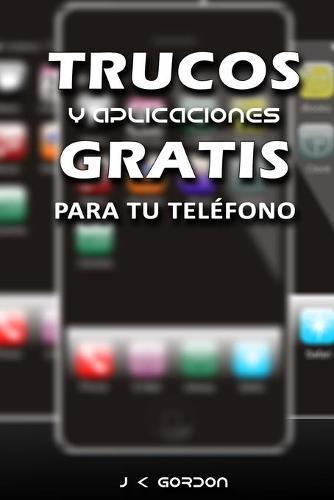 Trucos y Aplicaciones Gratis Para Tu Telefono