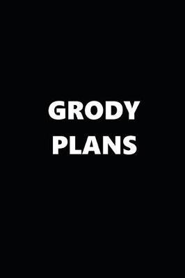 2019 Daily Planner Funny Theme Grody Plans 384 Pages: 2019 Planners Calendars Organizers Datebooks Appointment Books Agendas