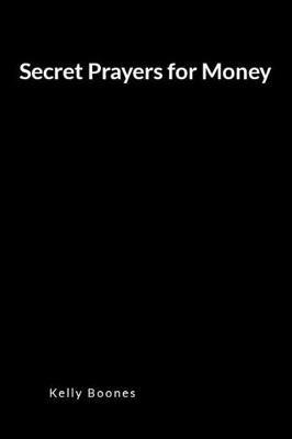 Secret Prayers for Money: An Inspirational Prayer and Intercession Blank Lined Journal Diary