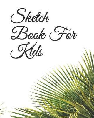 Sketch Book for Kids: Blank Paper for Drawing - 130 Pages ( 8x 10 )Blank Paper for Drawing, Doodling or Sketching
