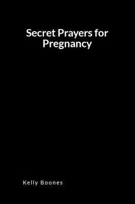 Secret Prayers for Pregnancy: An Inspirational Prayer and Intercession Blank Lined Journal Diary