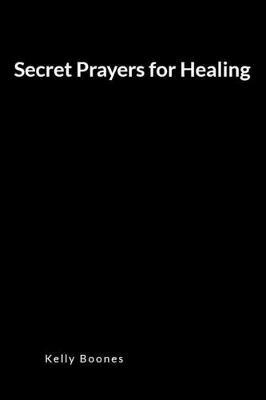 Secret Prayers for Healing: An Inspirational Prayer and Intercession Blank Lined Journal Diary