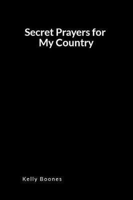 Secret Prayers for My Country: An Inspirational Prayer and Intercession Blank Lined Journal Diary