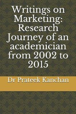 Writings on Marketing: Research Journey of an academician from 2002 to 2015