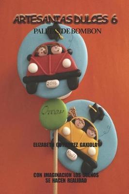 Artesanias Dulces 6: Con Imaginacion Los Sueños Se Hacen Realidad
