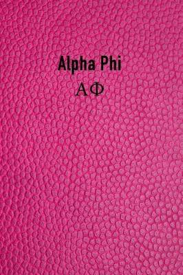 Alpha Phi: Sorority Girls Blank Line Journal - Perfect Gift for Big or Little Sisters