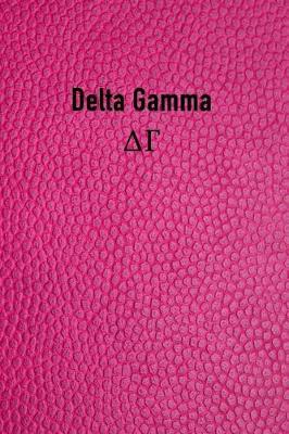 Delta Gamma: Sorority Girls Blank Line Journal - Perfect Gift for Big or Little Sisters