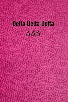 Delta Delta Delta: Sorority Girls Blank Line Journal - Perfect Gift for Big or Little Sisters